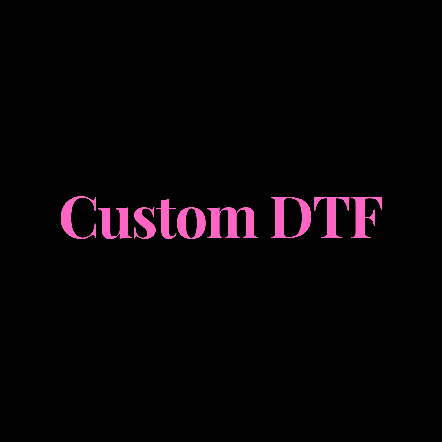 Custom DTF Transfer - 2 to 3 Business Day Turnaround Time