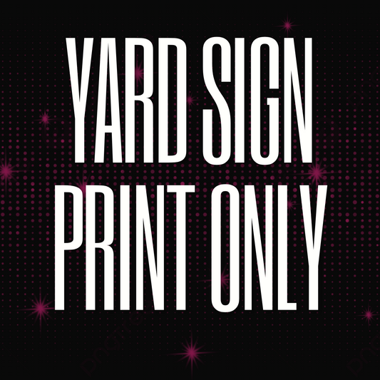 Yard Sign - Print Only